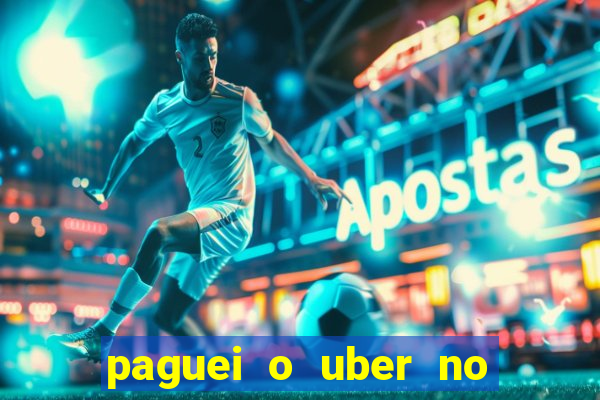 paguei o uber no pix e nao encontrou motorista